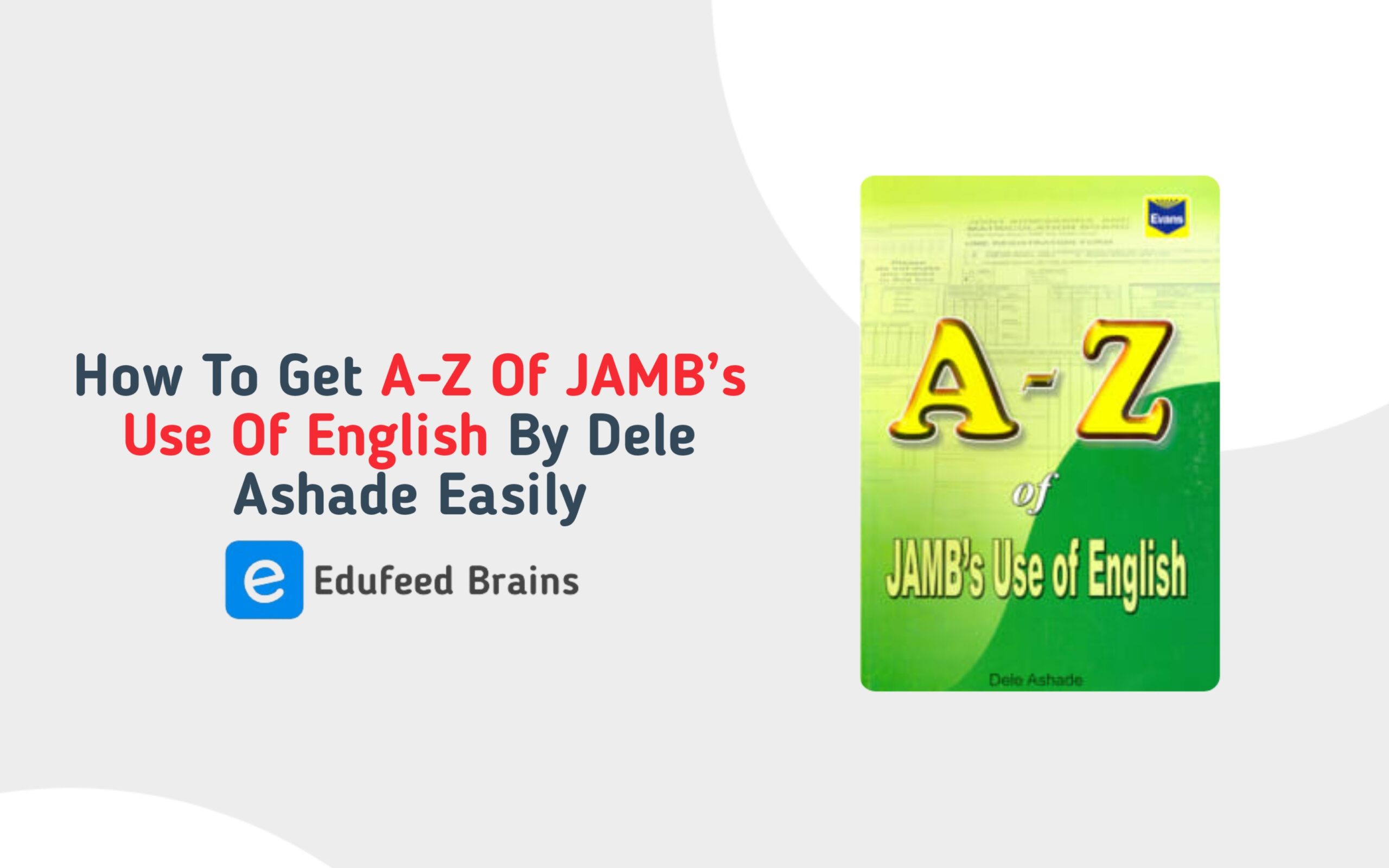 A-Z Of JAMB’s Use Of English By Dele Ashade