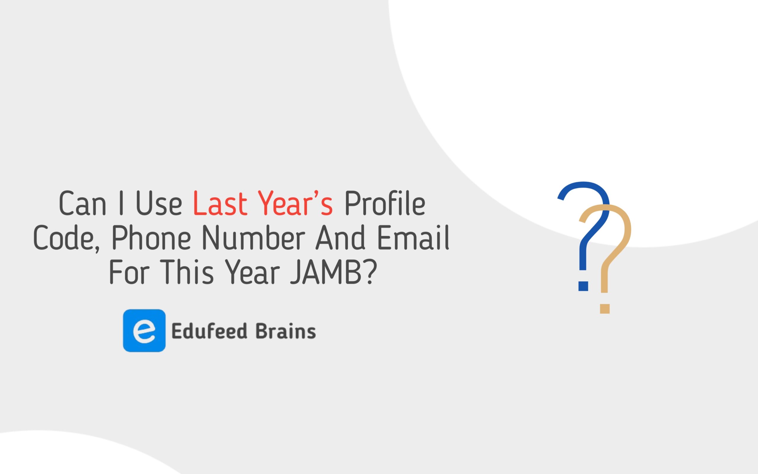 Using Last Year JAMB Profile Code, Phone Number and Email For This Year